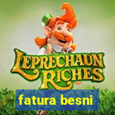 fatura besni